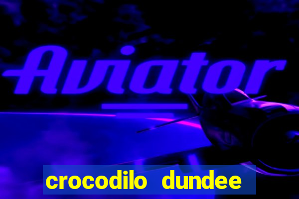 crocodilo dundee filme completo dublado